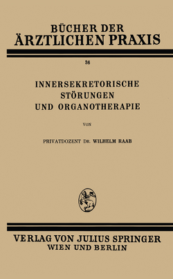 Innersekretorische Störungen und Organotherapie von Raab,  Wilhelm