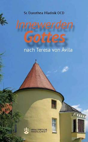 Innewerden Gottes nach Teresa von Avila von Hladnik OCD,  Dorothea