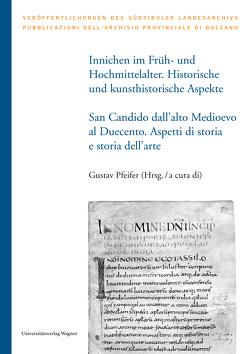 Innichen im Früh- und Hochmittelalter. Historische und kunsthistorische Aspekte / San Candido dall’alto Medioevo al Duecento. Aspetti di storia e storia dell’arte von Pfeifer,  Gustav