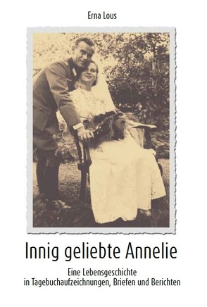 Innig geliebte Annelie von Lous,  Erna