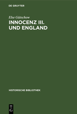 Innocenz III. und England von Gütschow,  Else