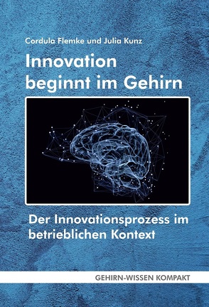 Innovation beginnt im Gehirn (Taschenbuch) von Flemke,  Cordula, Kunz,  Julia