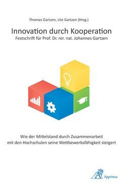 Innovation durch Kooperation – Festschrift für Prof. Dr. rer. nat. Johannes Gartzen von Gartzen,  Thomas, Gartzen,  Ute