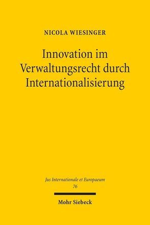 Innovation im Verwaltungsrecht durch Internationalisierung von Wiesinger,  Nicola