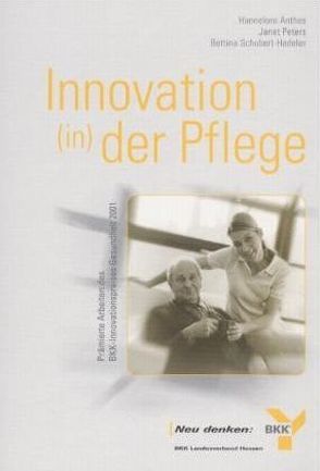 Innovation (in) der Pflege von Anthes,  Hannelore, Peters,  Janet, Schubert-Hadeler,  Bettina