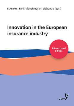 Innovation in the European Insurance Industry von Eckstein,  Andreas, Funk-Münchmeyer,  Anja, Liebetrau,  Axel