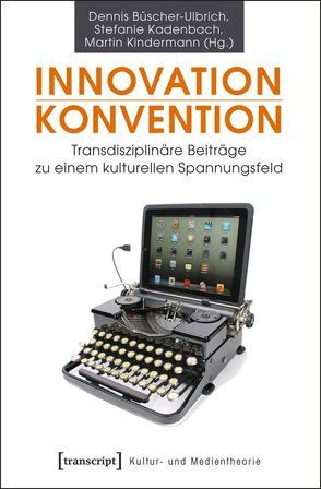 Innovation – Konvention von Büscher-Ulbrich,  Dennis, Kadenbach,  Stefanie, Kindermann,  Martin