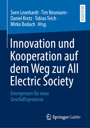 Innovation und Kooperation auf dem Weg zur All Electric Society von Bodach,  Mirko, Kretz,  Daniel, Leonhardt,  Sven, Neumann,  Tim, Teich,  Tobias