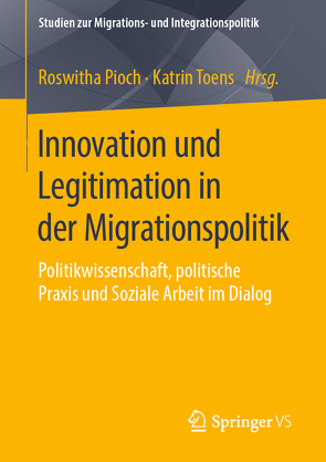 Innovation und Legitimation in der Migrationspolitik von Pioch,  Roswitha, Toens,  Katrin