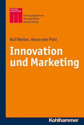 Innovation und Marketing von Diller,  Hermann, Köhler,  Richard, Pohl,  Alexander, Weiber,  Rolf