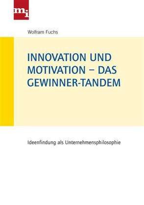 Innovation und Motivation – das Gewinner-Tandem von Fuchs,  Wolfram