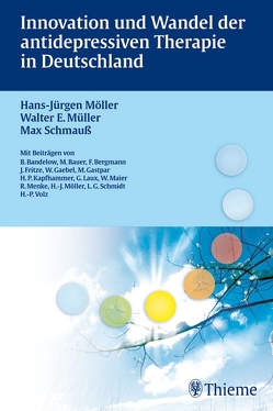 Innovation und Wandel der antidepressiven Therapie in Deutschland von Bandelow,  Borwin, Bauer,  Michael, Möller,  Hans-Jürgen, Müller,  Walter E., Schmauß,  Max