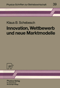 Innovation, Wettbewerb und neue Marktmodelle von Schebesch,  Klaus B.