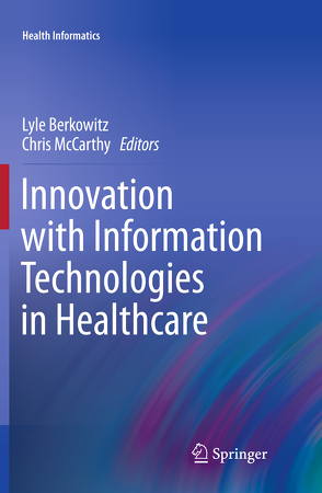 Innovation with Information Technologies in Healthcare von Berkowitz,  Lyle, McCarthy,  Chris