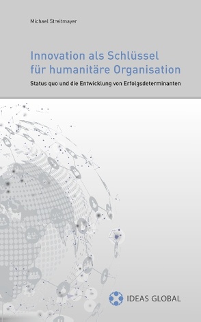 Innovationen als Schlüssel für humanitäre Organisationen von Rausch,  Roland, Stefan,  Katrin, Streitmayer,  Michael