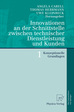 Innovationen an der Schnittstelle zwischen technischer Dienstleistung und Kunden 1 von Carell,  Angela, Herrmann,  Thomas, Kleinbeck,  Uwe