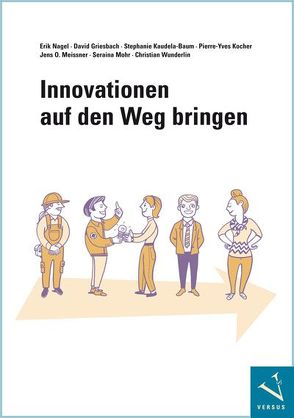 Innovationen auf den Weg bringen von Griesbach,  David, Kaudela-Baum,  Stephanie, Kocher,  Pierre-Yves, Meissner,  Jens O, Mohr,  Seraina, Nagel,  Erik, Wunderlin,  Christian