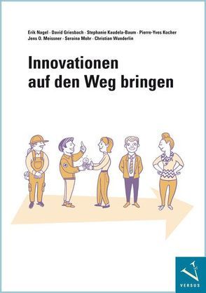 Innovationen auf den Weg bringen von Griesbach,  David, Kaudela-Baum,  Stephanie, Kocher,  Pierre-Yves, Meissner,  Jens O, Mohr,  Seraina, Nagel,  Erik, Wunderlin,  Christian