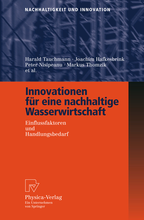 Innovationen für eine nachhaltige Wasserwirtschaft von Bäumer,  Arno, Brauer,  Ansgar, Clausen,  Hartmut, Drouet,  Dominique, Engel,  Dirk, Hafkesbrink,  Joachim, Körkemeyer,  Karsten, Nisipeanu,  Peter, Rothgang,  Michael, Schroll,  Markus, Tauchmann,  Harald, Thomzik,  Markus