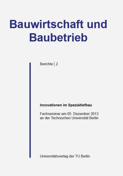 Innovationen im Spezialtiefbau von Arja,  Naji-Al, Friedhoff,  Norbert, Kirsch,  Fabian, Kleibl,  Albrecht, Kochendörfer,  Bernd, Rautenberg,  Guido, Schafhauser,  Manfred, Stüber,  Gerd