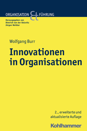 Innovationen in Organisationen von Burr,  Wolfgang, Oelsnitz,  Dietrich von der, Weibler,  Jürgen