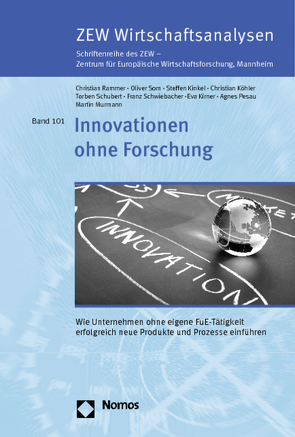 Innovationen ohne Forschung von Kinkel,  Steffen, Kirner,  Eva, Koehler,  Christian, Murmann,  Martin, Pesau,  Agnes, Rammer,  Christian, Schubert,  Torben, Schwiebacher,  Franz, Som,  Oliver