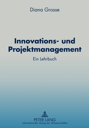 Innovations- und Projektmanagement von Grosse,  Diana