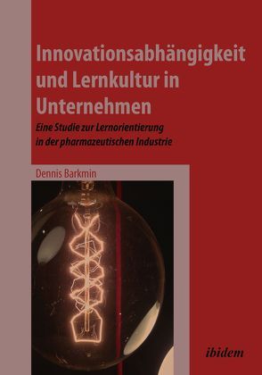 Innovationsabhängigkeit und Lernkultur in Unternehmen von Barkmin,  Dennis