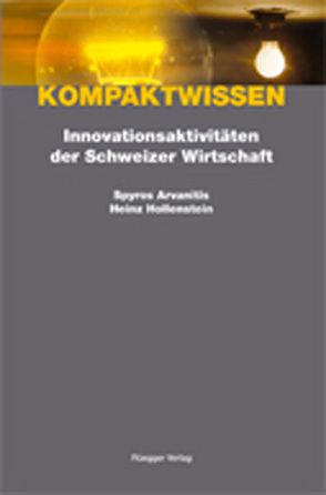 Innovationsaktivitäten der Schweizer Wirtschaft von Arvanitis,  Spyridon, Hollenstein,  Heinz, Schönenberger,  Alain