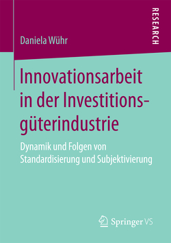 Innovationsarbeit in der Investitionsgüterindustrie von Wühr,  Daniela