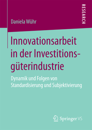 Innovationsarbeit in der Investitionsgüterindustrie von Wühr,  Daniela