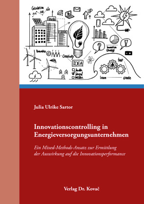 Innovationscontrolling in Energieversorgungsunternehmen von Sartor,  Julia Ulrike