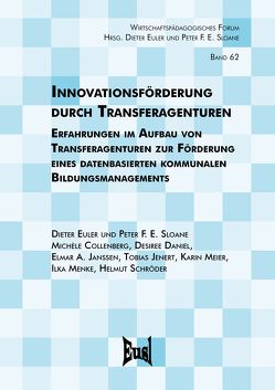 Innovationsförderung durch Transferagenturen von Collenberg,  Michèle, Daniel,  Desiree, Euler,  Dieter, Janssen,  Elmar A., Jenert,  Tobias, Meier,  Karin, Menke,  Ilka, Schröder,  Helmut, Sloane,  Peter F. E.