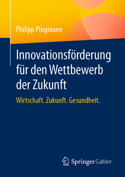 Innovationsförderung für den Wettbewerb der Zukunft von Plugmann,  Philipp