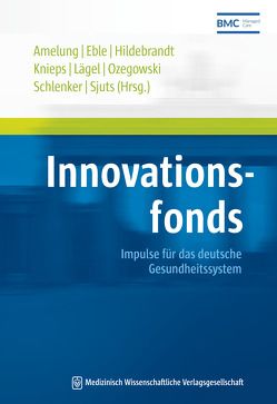 Innovationsfonds von Amelung,  Volker Eric, Eble,  Susanne, Hildebrandt,  Helmut, Knieps,  Franz, Lägel,  Ralph, Ozegowski,  Susanne, Schlenker,  Rolf-Ulrich, Sjuts,  Ralf