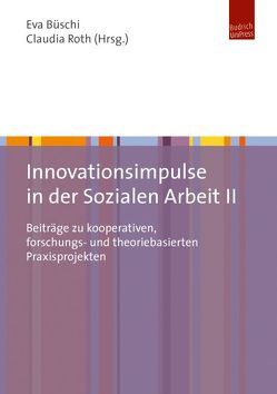 Innovationsimpulse in der Sozialen Arbeit II von Büschi,  Eva, Roth,  Claudia