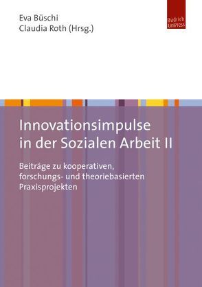 Innovationsimpulse in der Sozialen Arbeit II von Büschi,  Eva, Roth,  Claudia