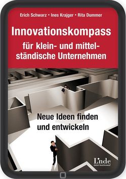 Innovationskompass für klein- und mittelständische Unternehmen von Dummer,  Rita, Krajger,  Ines, Schwarz,  Erich J.