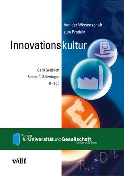 Innovationskultur von Bednorz,  Georg J, Brockhoff,  Klaus, Goenner,  Hubert, Graff,  Karl W, Graßhoff,  Gerd, Güth,  Reinhold, Heinzel,  Angelika, Hotz-Hart,  Beat, Messerli,  Paul, Mey,  Hansjürg, Michel,  Willy, Popplow,  Marcus, Schwinges,  Rainer C, Schwinges,  Rainer Ch, Wengenroth,  Ulrich