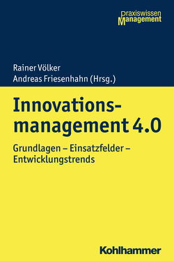 Innovationsmanagement 4.0 von Friesenhahn,  Andreas, Völker,  Rainer