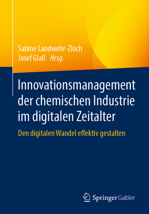 Innovationsmanagement der chemischen Industrie im digitalen Zeitalter von Glaß,  Josef, Landwehr-Zloch,  Sabine