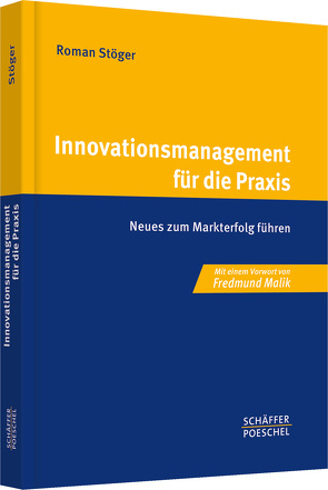 Innovationsmanagement für die Praxis von Stöger,  Roman