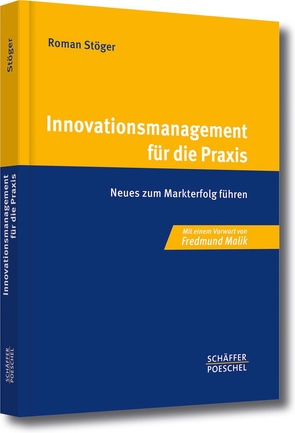 Innovationsmanagement für die Praxis von Stöger,  Roman