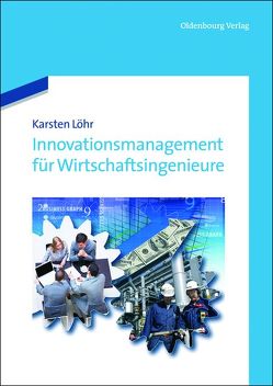 Innovationsmanagement für Wirtschaftsingenieure von Löhr,  Karsten