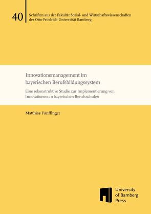 Innovationsmanagement im bayerischen Berufsbildungssystem von Fünffinger,  Matthias