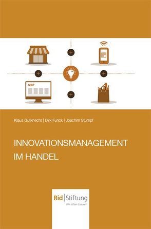 Innovationsmanagement im Handel von Bookesigns/Zeuner Publishing,  Inh. Jeanette Zeuner, Dombois,  Natalie, Funck,  Prof. Dr. Dirk, Gutknecht,  Prof.Dr. Klaus, Klaus Gutknecht,  Dirk Funck,  Joachim Stumpf,  Klaus Gutknecht, , Michaela Pichlbauer,  Vorständin,  Prof.Dr.Dirk Funck,  Michaela Pichlbauer,  Vorständin, , Stumpf,  Joachim