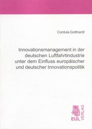 Innovationsmanagement in der deutschen Luftfahrtindustrie unter dem Einfluss europäischer und deutscher Innovationspolitik von Gotthardt,  Cordula