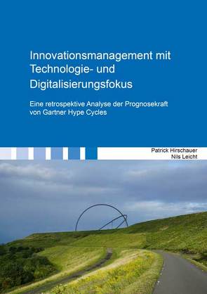 Innovationsmanagement mit Technologie- und Digitalisierungsfokus von Hirschauer,  Patrick, Leicht,  Nils