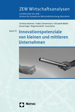 Innovationspotenziale von kleinen und mittleren Unternehmen von Aschhoff,  Birgit, Heger,  Diana, Müller,  Elisabeth, Rammer,  Christian, Reize,  Frank, Zimmermann,  Volker