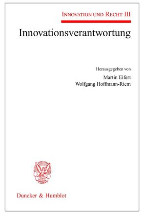 Innovationsverantwortung. von Eifert,  Martin, Hoffmann-Riem,  Wolfgang